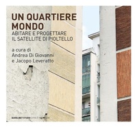 Abbildung von: Un quartiere mondo. Abitare e progettare il satellite di Pioltello - Quodlibet Studio. Città e paesaggio. Fuori formato;Quodlibet