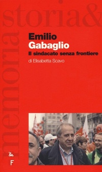 Abbildung von: Emilio Gabaglio. Il sindacato senza frontiere - Storia e memoria;Futura Editrice