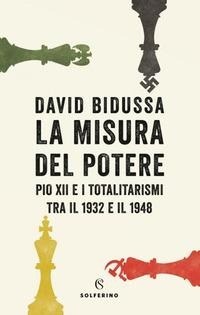 Abbildung von: La misura del potere. Pio XII e i totalitarismi tra il 1932 e il 1948 - Saggi;Solferino