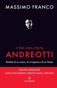 Abbildung von: C'era una volta Andreotti. Ritratto di un uomo, di un'epoca e di un Paese - Solferino