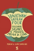 Cover: Possiamo salvare il mondo, prima di cena. Perch&eacute; il clima siamo noi - Biblioteca della Fenice;Guanda