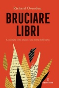 Cover: Bruciare libri. La cultura sotto attacco: una storia millenaria - Solferino