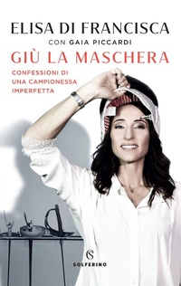Abbildung von: Giù la maschera. Confessioni di una campionessa imperfetta - Solferino