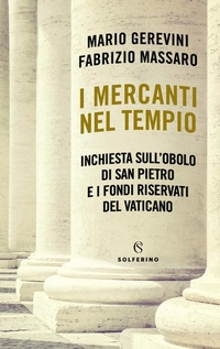 Abbildung von: I mercanti nel tempio. Inchiesta sull'Obolo di san Pietro e i fondi riservati del Vaticano - Solferino
