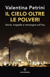 Abbildung von: Il cielo oltre le polveri. Storie, tragedie e menzogne sull'Ilva - Solferino