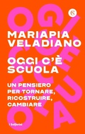 Cover: Oggi c'&egrave; scuola. Un pensiero per tornare, ricostruire, cambiare - I Solferini;Solferino