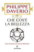 Cover: Che cos'&egrave; la bellezza. Una lezione di storia dell'arte - Solferino