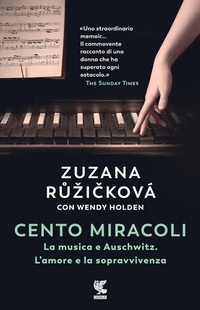 Abbildung von: Cento miracoli. La musica e Auschwitz. L'amore e la sopravvivenza - Narratori della Fenice;Guanda