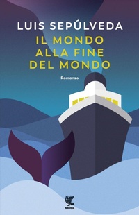 Abbildung von: Il mondo alla fine del mondo - Narratori della Fenice;Guanda