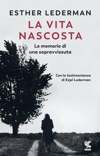 Abbildung von: La vita nascosta. Le memorie di una sopravvissuta - Narratori della Fenice;Guanda