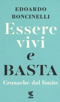 Cover: Essere vivi e basta. Cronache dal limite - Piccola biblioteca Guanda;Guanda