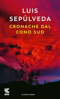 Abbildung von: Cronache dal Cono Sud - Le fenici rosse;Guanda