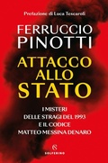 Cover: Attacco allo Stato. I misteri delle stragi del 1993 e il codice Matteo Messina Denaro - Solferino