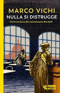 Abbildung von: Nulla si distrugge. Un'avventura del commissario Bordelli - Guanda noir;Guanda