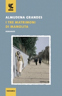 Abbildung von: I tre matrimoni di Manolita - Tascabili Guanda. Narrativa;Guanda
