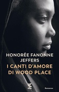 Cover: I canti d'amore di Wood Place - Narratori della Fenice;Guanda