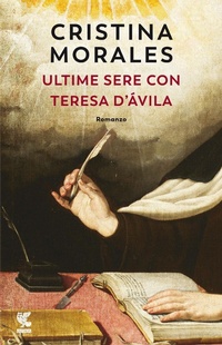 Abbildung von: Ultime sere con Teresa d'Ávila - Narratori della Fenice;Guanda