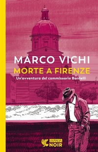 Abbildung von: Morte a Firenze. Un'indagine del commissario Bordelli - Guanda noir;Guanda