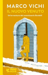 Abbildung von: Il nuovo venuto. Una nuova indagine del commissario Bordelli - Guanda noir;Guanda