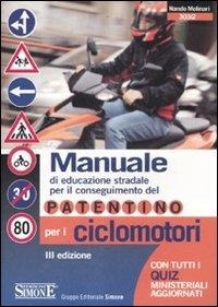 Abbildung von: Manuale di educazione stradale per il conseguimento del patentino per i ciclomotori. Con quiz ministeriali aggiornati - Edizioni Giuridiche Simone