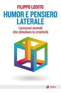 Abbildung von: Humor e pensiero laterale. I processi mentali che stimolano la creatività - Business e oltre;EGEA