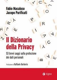 Abbildung von: Il dizionario della privacy. 53 brevi saggi sulla protezione dei dati personali - Fuori collana;EGEA