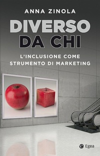 Abbildung von: Diverso da chi. L'inclusione come strumento di marketing - Business e oltre;EGEA