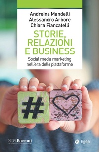 Abbildung von: Storie, relazioni e business. Social media marketing nell'era delle piattaforme - SDA. Leading management;EGEA