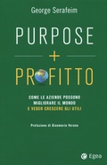 Cover: Purpose + profitto. Come le aziende possono migliorare il mondo e veder crescere gli utili - Business e oltre;EGEA