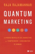 Cover: Quantum marketing. La nuova mentalit&agrave; del marketing per comprendere i consumatori di domani - Business e oltre;EGEA