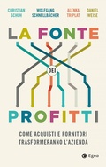 Cover: La fonte dei profitti. Come acquisti e fornitori trasformeranno l'azienda - Business e oltre;EGEA
