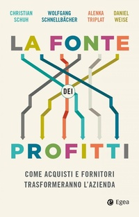 Abbildung von: La fonte dei profitti. Come acquisti e fornitori trasformeranno l'azienda - Business e oltre;EGEA