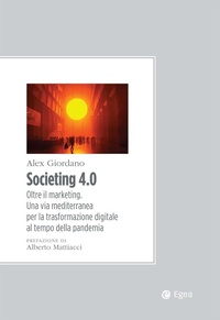 Abbildung von: Societing 4.0. Oltre il marketing. Una via mediterranea per la trasformazione digitale al tempo della pandemia - Convergenze culturali;EGEA