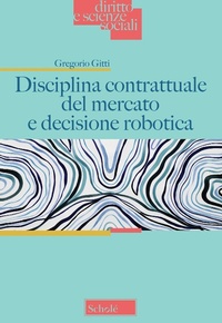 Abbildung von: Disciplina contrattuale del mercato e decisione robotica - Diritto e scienze sociali;Scholé