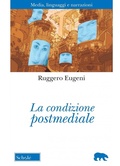 Cover: La condizione postmediale. Media, linguaggi e narrazioni - Orso blu;Schol&eacute;