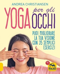 Abbildung von: Yoga per gli occhi. Come migliorare la visione con semplici esercizi - Vista consapevole;Gruppo Editoriale Macro