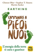 Cover: Earthing. Camminare a piedi nudi. L'energia della terra ti cura e guarisce - La biblioteca del benessere;Macro Edizioni