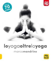 Abbildung von: Lo yoga oltre lo yoga 4D - Tecniche corporee;Gruppo Editoriale Macro