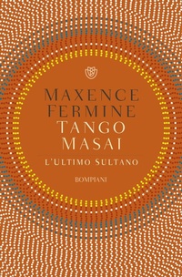 Abbildung von: Tango Masai. L'ultimo sultano - Tascabili narrativa;Bompiani