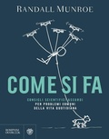 Cover: Come si fa. Consigli scientifici assurdi per problemi comuni della vita quotidiana - Overlook;Bompiani