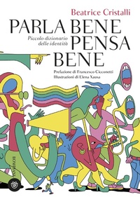 Abbildung von: Parla bene pensa bene. Piccolo dizionario delle identità - Overlook;Bompiani