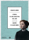 Cover: Storia di una maestra del Sud che fu la madre di Aldo Moro - Overlook;Bompiani