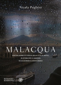 Abbildung von: Malacqua. Quattro giorni di pioggia nella città di Napoli in attesa che si verifichi un accadimento straordinario - Narratori italiani;Bompiani