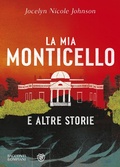 Cover: La mia Monticello e altre storie - Narrativa straniera;Bompiani