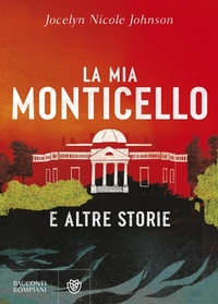 Abbildung von: La mia Monticello e altre storie - Narrativa straniera;Bompiani