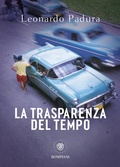 Cover: La trasparenza del tempo. Una nuova indagine di Mario Conde - Tascabili narrativa;Bompiani