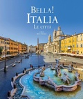 Cover: Bella! Italia. Le citt&agrave;. Ediz. italiana e inglese - SASSI