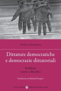 Abbildung von: Dittature democratiche e democrazie dittatoriali. Problemi storici e filosofici - Biblioteca di testi e studi;Carocci