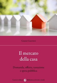 Abbildung von: Il mercato della casa. Domanda, offerta, tassazione e spesa pubblica - Biblioteca di testi e studi;Carocci