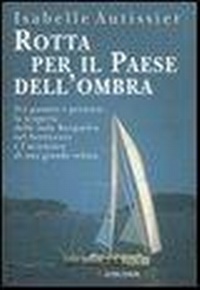 Abbildung von: Rotta per il paese dell'ombra - I libri del mare;Longanesi